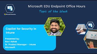 Copilot for Security in Intune  May 21 2024  MSFT EDU Endpoint Office Hours [upl. by Rafaelof351]