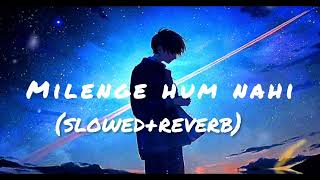 Milenge hum nahi  slowed reverb lofi ❤️ slowedreverb song [upl. by Nulubez385]