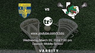 TX Lacrosse Live Varsity  St Marks Dallas Lions vs Southlake Dragons  700pm  March 20 2024 [upl. by Nagap]