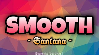 Santana  SMOOTH Karaoke Version [upl. by Bili14]