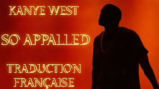 Kanye West  So Appalled Traduction Française [upl. by Caasi]