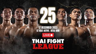 🔴 LIVE THAI FIGHT LEAGUE 25  17 DEC 2023 [upl. by Musetta988]