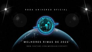 VIDEO ESPECIAL  MELHORES RIMAS DE 2023  RODA UNIVERSO [upl. by Meares]