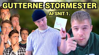 GUTTERNE STORMESTER  Afsnit 1 [upl. by Maximilianus]