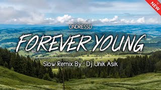 Remix Viral 2023  Forever Young  Undressd Slow Remix by Dj Unik Asik [upl. by Esital292]