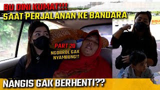 PERJALANAN KE BANDARA BU DINI KUMAT NGOMONG GAK NYAMBUNG  PRATIWI NOVIYANTHI [upl. by Fidelia884]