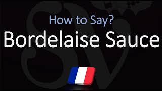 How to Pronounce Bordelaise Sauce CORRECTLY [upl. by Oiramrej]