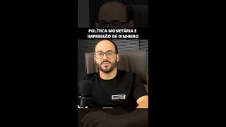 POLÍTICA MONETÁRIA E IMPRESSÃO DE DINHEIRO [upl. by Notanhoj]