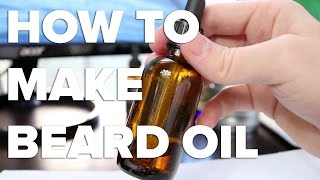 How To Make Beard OilThe Full AND Complete Guide [upl. by Ymrots]