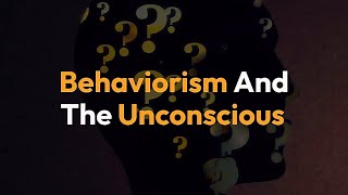 Unconscious mind and behaviorism Behaviorism vs unconscious mind [upl. by Sihon]