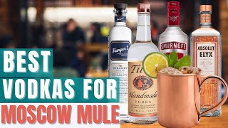 The Best Vodkas for Moscow Mule [upl. by Wadesworth]