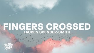 Lauren SpencerSmith  Fingers Crossed Lyrics [upl. by Googins281]