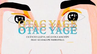 OTAC YAGÉ  Cuánto lleva así esta canción feat Guadalupe Mediavilla [upl. by Assirem548]