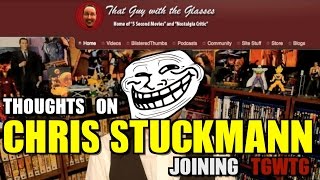 Thoughts on Chris Stuckmann Joining TGWTG 2014 [upl. by Nidya691]