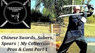 Chinese Swords Sabers Spears  My Collection  Pros amp Cons Part 1 [upl. by Ellyn]