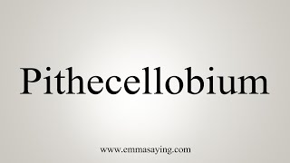 How To Say Pithecellobium [upl. by Eahsel]