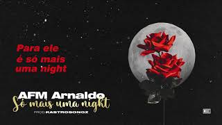 AFM Arnaldo  Só Mais Uma Night Lyrics Video Prod Kastro Songz [upl. by Julienne]