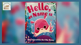 Hello My Name IsHow Adorabilis Got His Name  Bedtime Stories for Kids [upl. by Ydnyc]