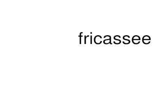 How to pronounce fricassee [upl. by Airtal]