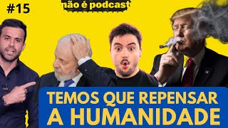 O FIM deve estar PRÓXIMO – Não É Podcast 15 [upl. by Arahset964]