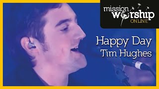 Tim Hughes  Happy Day [upl. by Kathlin]