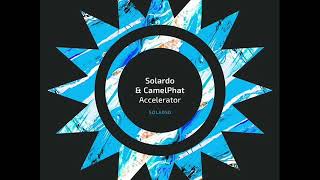 Solardo amp Camelphat  Accelerator Original Mix [upl. by Eagle]