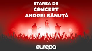 Andrei Bănuță Live în Starea de Concert la Europa FM [upl. by Rastus39]