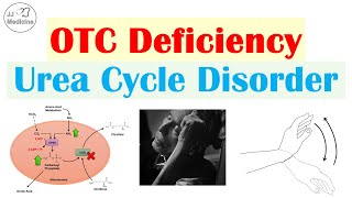 Ornithine Transcarbamylase OTC Deficiency Urea Cycle Disorder  Symptoms Diagnosis Treatment [upl. by Rozalie207]