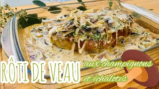 RÔTI DE VEAU AUX ÉCHALOTES ET CHAMPIGNONS  Recette délicieuse familiale et très facile [upl. by Nylavad]