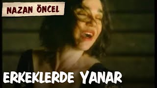 Nazan Öncel  Erkekler De Yanar Official Video [upl. by Ashely]