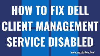 How to Fix Dell Client Management Service Disabled [upl. by Elisabeth]