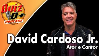 QuizPodcast  David Cardoso Jr  Ator e Cantor [upl. by Jews]