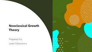 Neoclassical Growth Theory [upl. by Yeliw296]