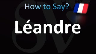 How to Pronounce Léandre French [upl. by Attelrahc]