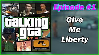 Talking GTA Podcast  Episode 1 Give Me Liberty [upl. by Base]