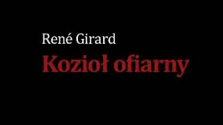 KOZIOŁ OFIARNY RENE GIRARD CZ1 [upl. by Cornew971]