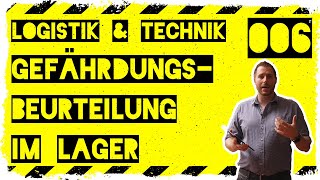 logistikamptechnik 006 Gefährdungsbeurteilung im Lager  Arbeitsschutzgesetz Arbeitssicherheit uvm [upl. by Mei346]