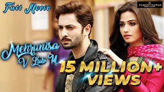 Mehrunisa V Lub U  Full Movie  Sana Shoaib Malik  Danish Taimoor  Javed Sheikh  Saqib Sameer [upl. by Retrop]