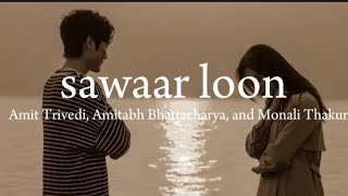 Song Sawaar Loon Lyrics By Monali Thakur [upl. by Yssep]