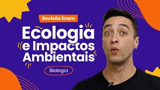 REVISÃO ENEM Biologia Ecologia e Impactos Ambientais [upl. by Shulem]