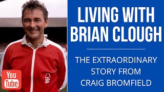 LIVING WITH BRIAN CLOUGH  The extraordinary story of Craig Bromfield [upl. by Ravi263]