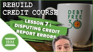 Credit Repair Course How to Dispute Errors on Your Credit Report Lesson 7 [upl. by Adyahs423]