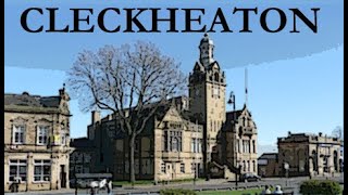 CLECKHEATON Past amp Present [upl. by Damon498]