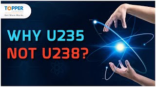 Why Isotope of U235 is preferred as nuclear fuel over U238  Nuclear Physics [upl. by Alleras]