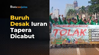 Buruh Desak Iuran Tapera Dicabut BP Tapera Silakan Uji ke MK [upl. by Ahsikad521]