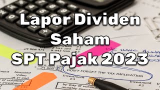 Lapor Dividen SPT Pajak 2023 [upl. by Anhaj992]