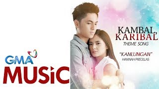 Kanlungan  Hannah Precillas  Kambal Karibal Theme Song  Official Lyric Video [upl. by Xenos510]