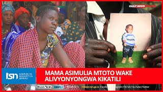 MAMA ASIMULIA JINSI MTOTO WAKE ALIVYOUAWA KIKATILI KWA KUNYONGWA NA BABA WA KAMBO [upl. by Alexandro]