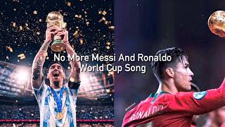 1 HOUR No More Messi And Ronaldo World Cup Song [upl. by Ainaled]