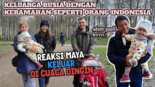 KERAMAHAN KELUARGA RUSIA SEPERTI ORANG INDONESIA  REAKSI MAYA PERTAMA KALI KELUAR DI CUACA DINGIN [upl. by Amian]